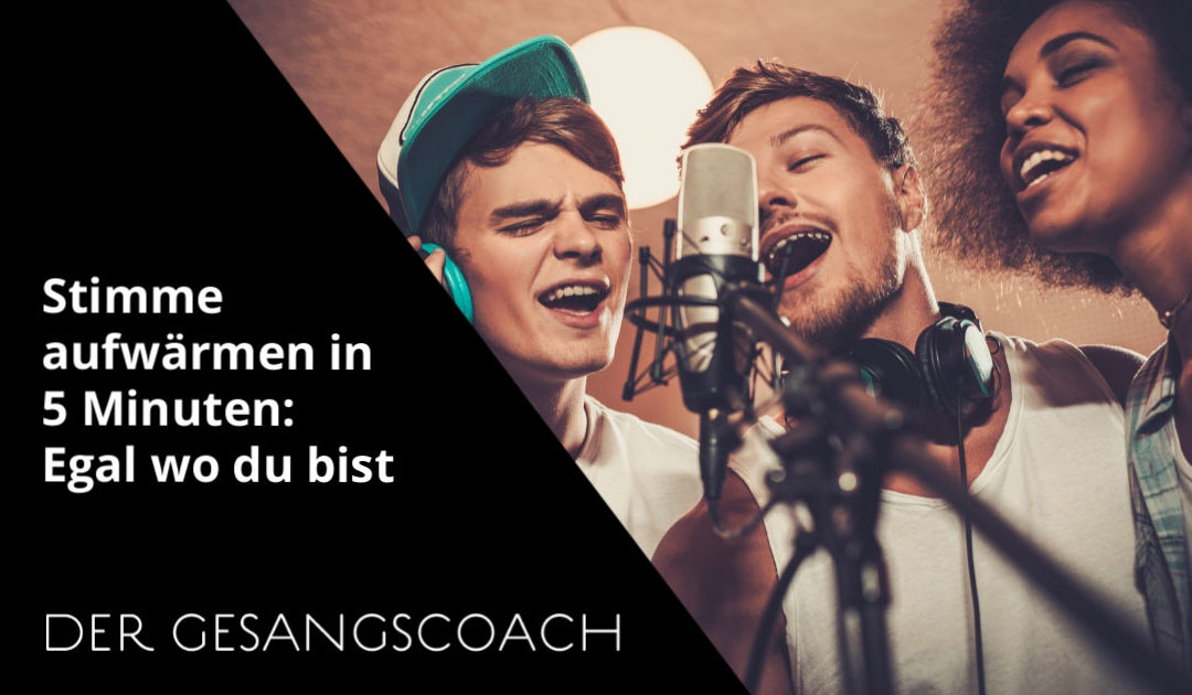 Stimme aufwärmen in 5 Minuten: egal wo du bist!