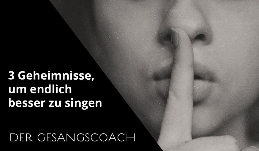 Besser singen lernen – 3 Geheimnisse für deinen Erfolg