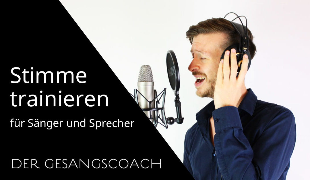 Stimme trainieren für Sänger und Sprecher – 2 effektive Übungen